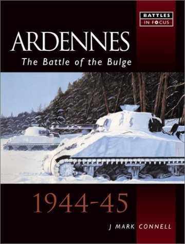 9781857533231: ARDENNES: The Battle of the Bulge - 1944-45 (Battles in Focus)