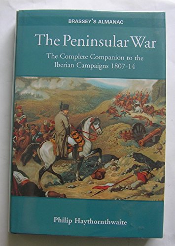 Imagen de archivo de Brassey's Almanac - The Peninsular War: The Complete Companion to the Iberian Campaigns 1807-14 a la venta por WorldofBooks