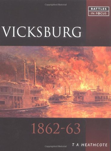 Stock image for Vicksburg 1862-63: Battles in Focus for sale by MusicMagpie
