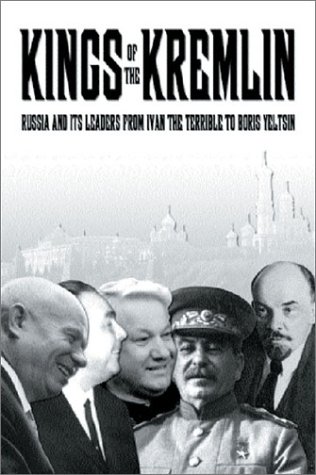 Beispielbild fr KINGS OF THE KREMLIN: Leaders from Ivan the Terrible to Boris Yeltsin zum Verkauf von Priceless Books