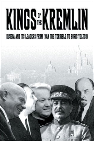 Stock image for KINGS OF THE KREMLIN: Leaders from Ivan the Terrible to Boris Yeltsin for sale by Half Price Books Inc.