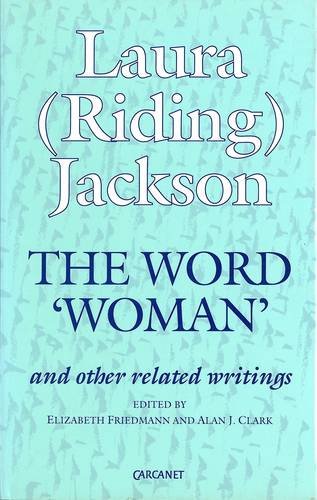The Word "Woman" and Other Related Writings (9781857540062) by Riding, Laura; Friedmann, Elizabeth; Clark, Alan J.