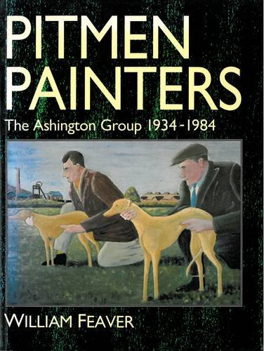 9781857540369: Pitmen Painters: the Ashington Group 1934-84