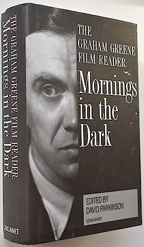 Beispielbild fr Mornings in the Dark: Graham Greene Film Reader zum Verkauf von AwesomeBooks