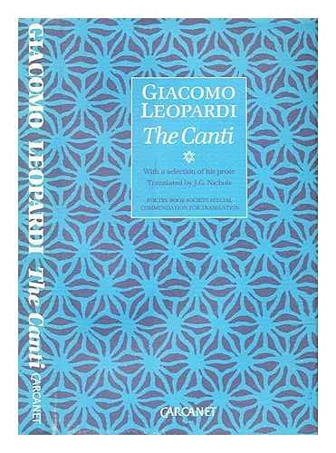 The Canti. With a Selection of His Prose. Translated from the Italian by J.G. Nicols