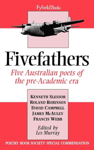 Beispielbild fr Fivefathers: Five Australian Poets of the Pre-Academic Era (Fyfield Books) zum Verkauf von WorldofBooks