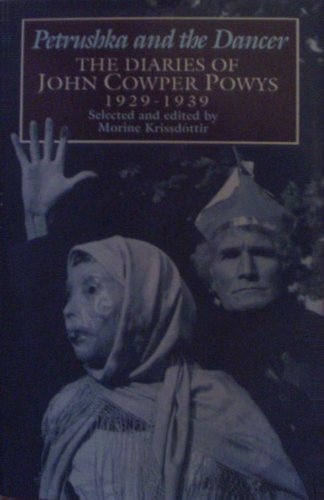 Stock image for Petrushka and the Dancer The Diaries of John Cowper Powys, 1929-1939 for sale by Leaf and Stone Books