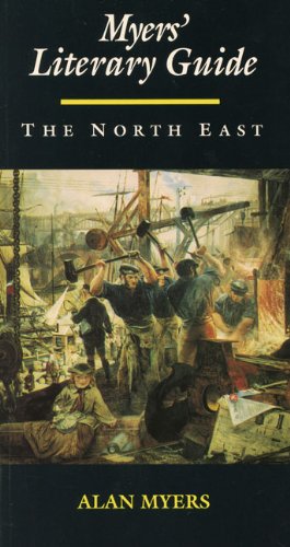 Myers' Literary Guide: The North East (Lives & Letters) (9781857541991) by Myers, Alan