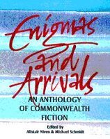 Beispielbild fr Enigmas and Arrivals: An Anthology of Commonwealth Writing zum Verkauf von Zubal-Books, Since 1961