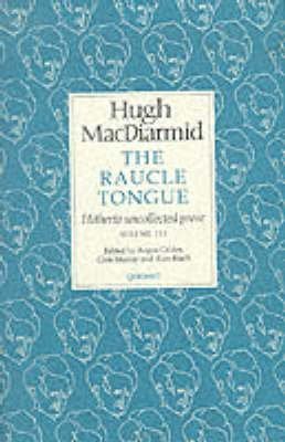 Stock image for The Raucle Tongue: Selected Essays, Journalism and Interviews: v. 3 (MacDiarmid 2000 S.) for sale by WorldofBooks