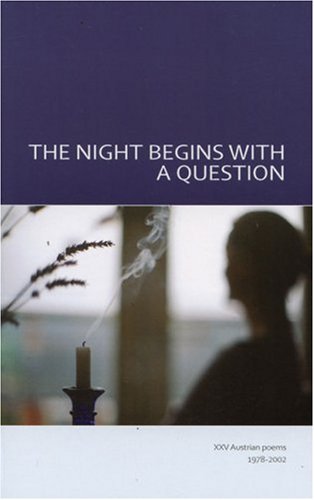 Imagen de archivo de The Night Begins with a Question: 25 Austrian Poems (European Originals): v. 4 (European Originals S.) a la venta por WeBuyBooks