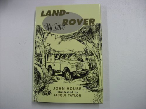 Land Rover My Love (9781857561142) by House, John; Taylor, Jacqui