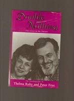 9781857562149: Double or Nothing: Two Lives in the Theatre : The Autobiography of Thelma Ruby and Peter Frye
