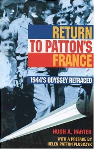 Beispielbild fr Return to Patton's France : 1944's Odyssey Retraced zum Verkauf von Better World Books: West