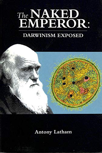 Imagen de archivo de The Naked Emperor: Darwinism Exposed a la venta por WorldofBooks