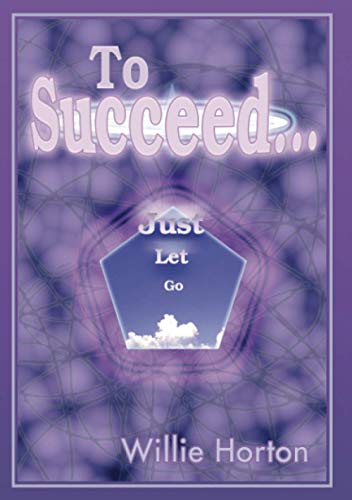 Beispielbild fr To Succeed . . . Just Let Go. zum Verkauf von WorldofBooks