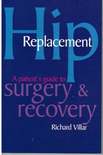 Stock image for HIP REPLACEMENT: A PATIENT'S GUIDE TO SU for sale by WorldofBooks