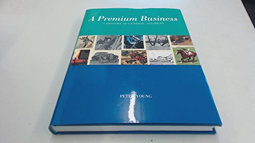 9781857570687: Premium Business: A History of General Accident