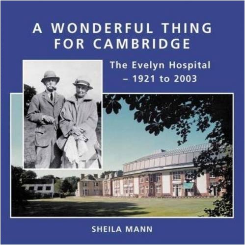Beispielbild fr A Wonderful Thing for Cambridge: The Evelyn Hospital, 1921 to 2003 zum Verkauf von WorldofBooks
