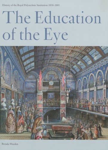 Beispielbild fr The Education of the Eye: History of the Royal Polytechnic Institution 1838-1881 zum Verkauf von WorldofBooks