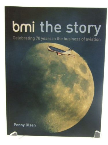 Stock image for BMI the Story: Celebrating 70 Years in the Business of Aviation for sale by WorldofBooks