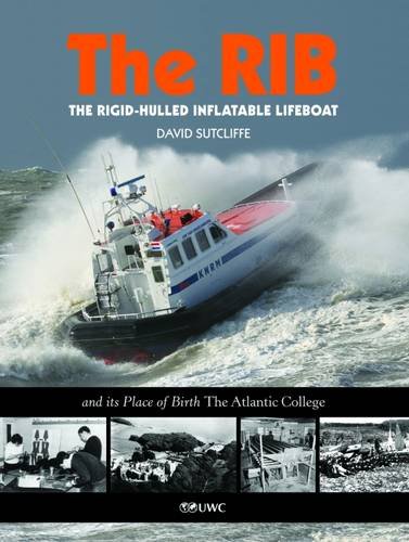 The RIB: The Rigid-hulled Inflatable Lifeboat - Sutcliffe, David