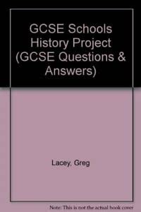 GCSE Schools History Project (GCSE Questions & Answers) (9781857584745) by Lacey, Greg