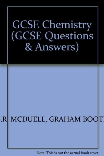 GCSE Chemistry (GCSE Questions & Answers) (9781857586077) by Bob McDuell; Graham Booth