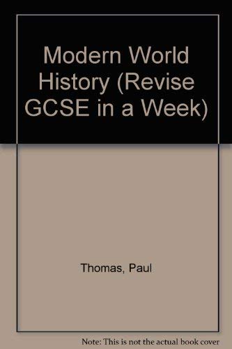 Modern World History (Revise GCSE in a Week) (9781857589467) by Paul Thomas