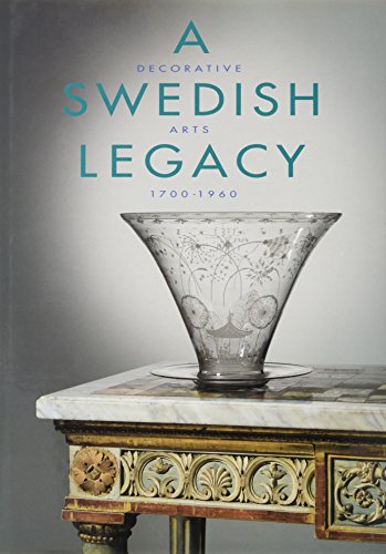 A Swedish Legacy: Decorative Arts in Sweden 1700-1960