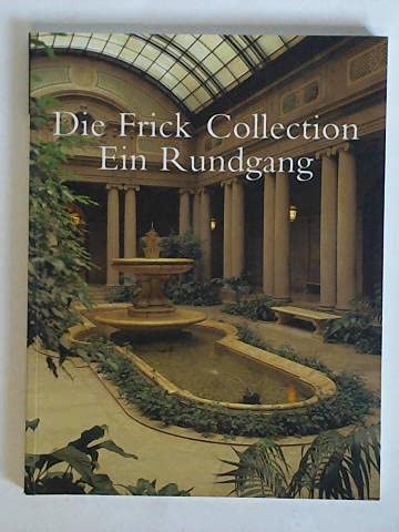Stock image for Die Frick Collection / Ein Rundgang. for sale by Antiquariat Hans Hammerstein OHG