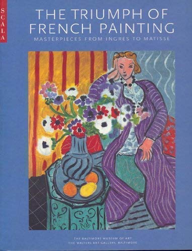 Stock image for The Triumph of French Painting: Masterpieces from Ingres to Matisse for sale by Weller Book Works, A.B.A.A.