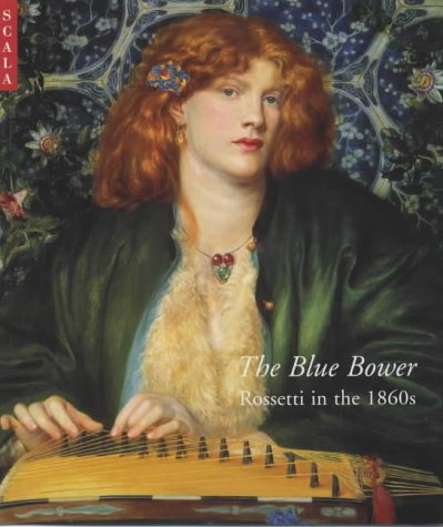 Beispielbild fr The Blue Bower: Rossetti in the 1860s zum Verkauf von WorldofBooks