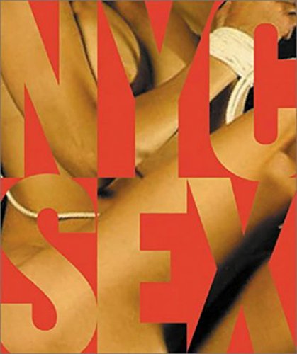 Imagen de archivo de NYC SEX: How New York City Transformed Sex in America a la venta por Portman Rare Books
