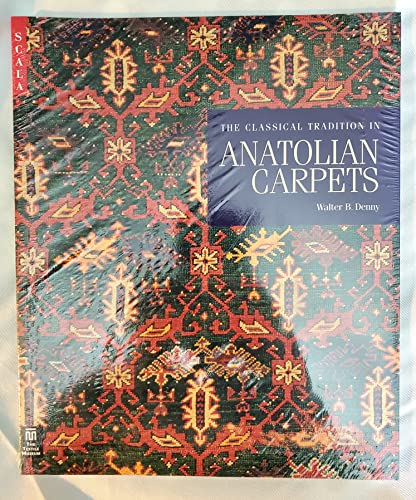 Classical Tradition in Anatolian Carpets (9781857592832) by Denny, Walter B.