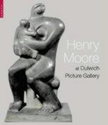 Stock image for Henry Moore: At the Dulwich Picture Gallery for sale by Fireside Bookshop