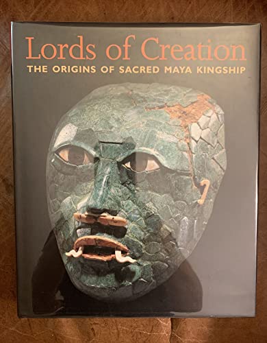 Stock image for Lords of Creation : The Origins of Sacred Maya Kingship for sale by Better World Books