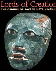 Beispielbild fr Lords of Creation : The Origins of Sacred Maya Kingship zum Verkauf von HPB-Red
