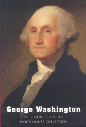 Stock image for George Washington: Selections from the White House Collection for sale by Wonder Book