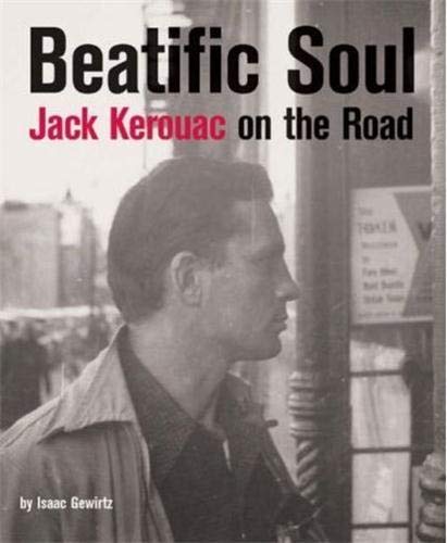 Imagen de archivo de Beatific Soul : Jack Kerouac on the Road a la venta por Better World Books