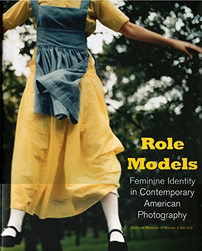 Imagen de archivo de Role Models: Feminine Identity in Contemporary American Photography a la venta por Better World Books