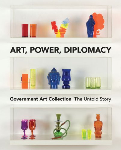 Imagen de archivo de Art, Power, Diplomacy: The Untold Story of the Government Art Collection a la venta por AwesomeBooks