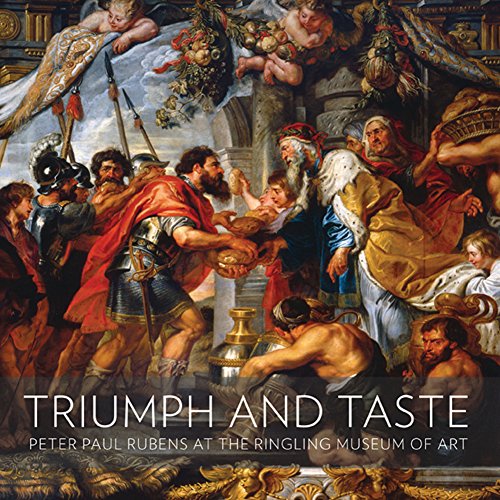 Imagen de archivo de Triumph and Taste: Peter Paul Rubens at the Ringling Museum of Art a la venta por ThriftBooks-Atlanta