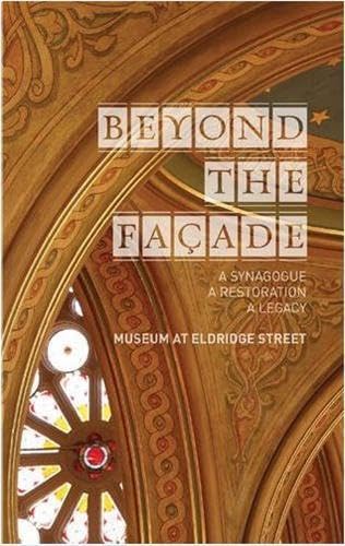 Imagen de archivo de Beyond the Facade: A Synagogue, A Restoration, A Legacy: The Museum at Eldridge Street a la venta por ZBK Books