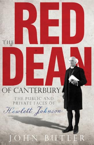 Beispielbild fr The Red Dean of Canterbury: The Public and Private Faces of Hewlett Johnson zum Verkauf von WorldofBooks