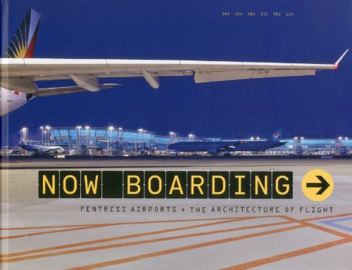 Stock image for Now Boarding: Fentress Airports + the Architecture of Flight for sale by Ergodebooks