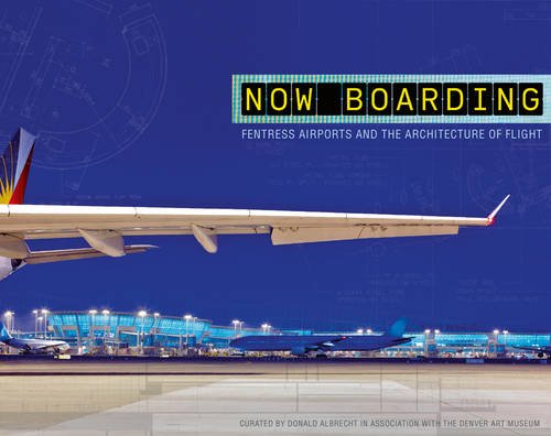 Now Boarding: Fentress Airports and the Architecture of Flight (9781857597684) by Albrecht, Donald