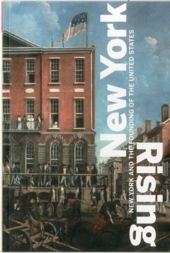 Beispielbild fr New York Rising: New York and the Founding of the United States zum Verkauf von ZBK Books