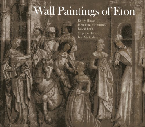 Wall Paintings of Eton (9781857597875) by Howe, Emily; McBurney, Henrietta; Park, David; Rickerby, Stephen; Shekede, Lisa