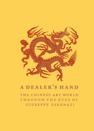 Stock image for A Dealer's Hand: The Chinese Art World through the Eyes of Giuseppe Eskenazi for sale by Argosy Book Store, ABAA, ILAB